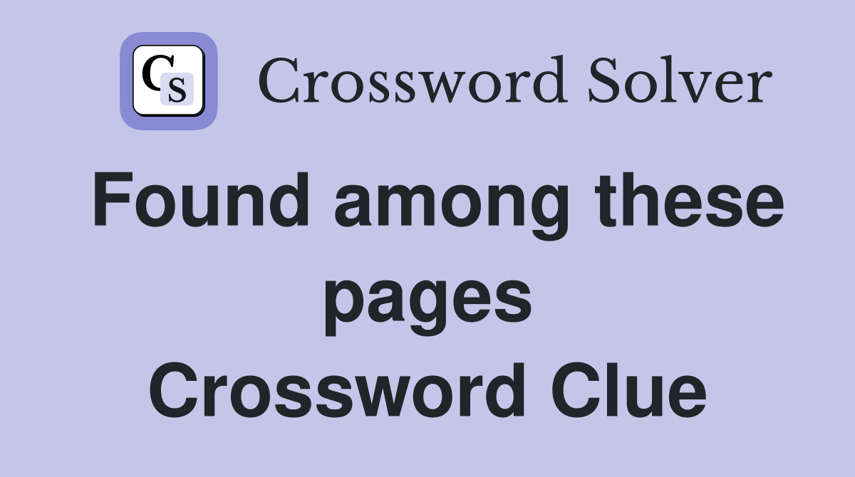 Found among these pages Crossword Clue