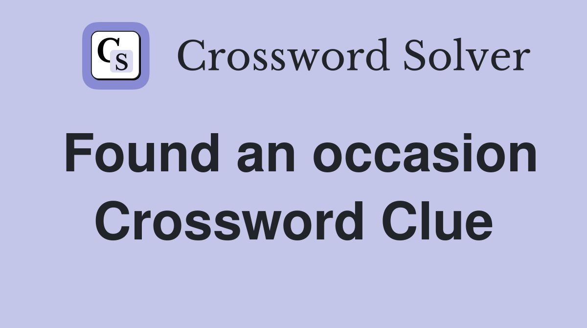 Found an occasion Crossword Clue