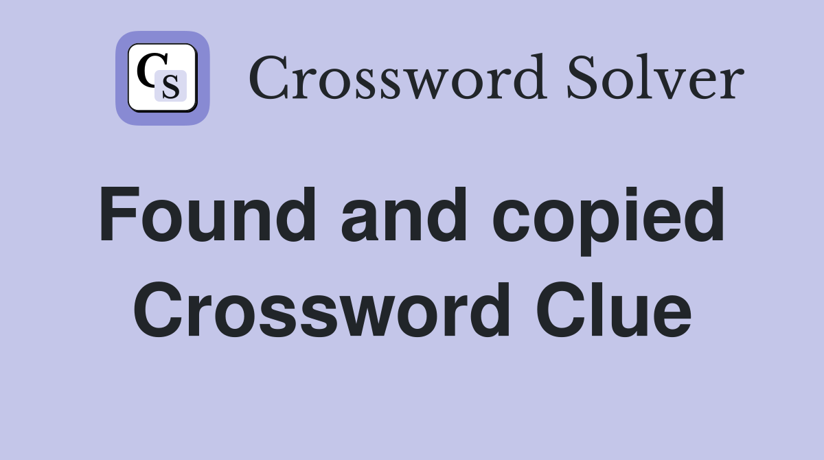 Found and copied  Crossword Clue