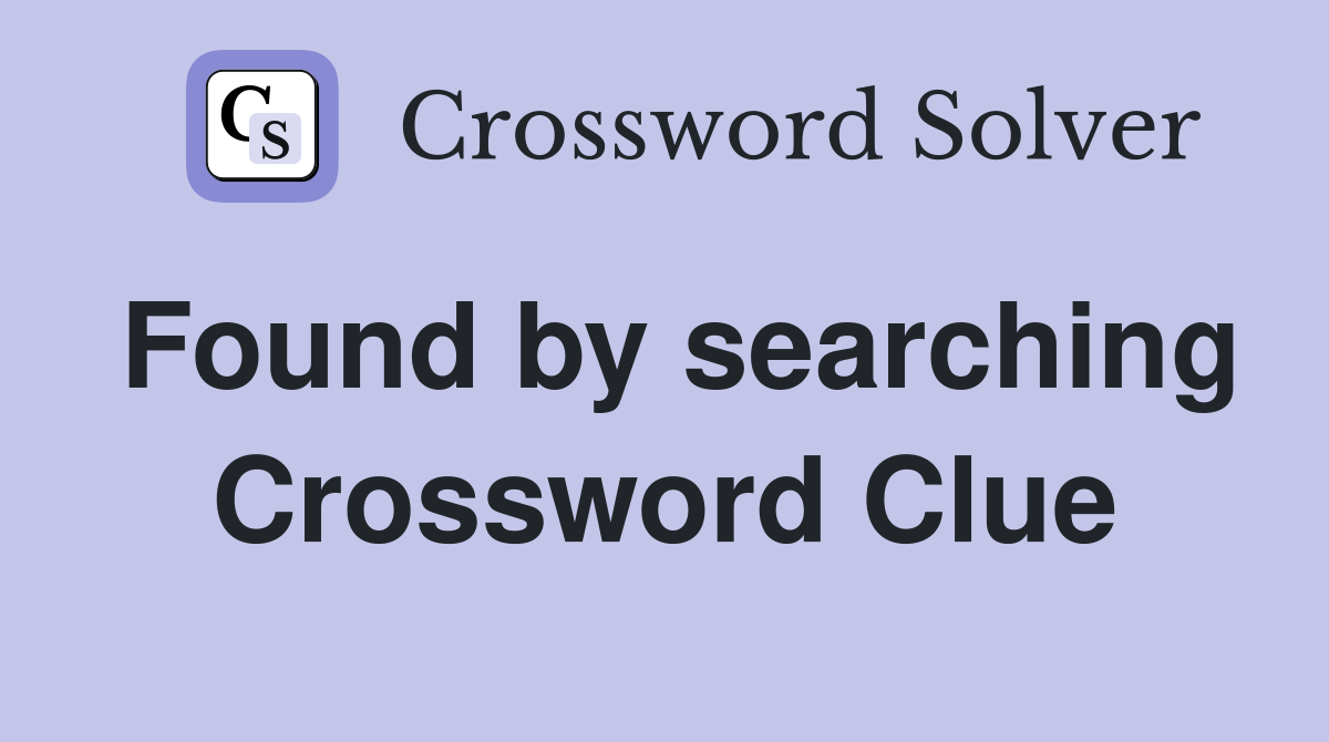 Found by searching Crossword Clue