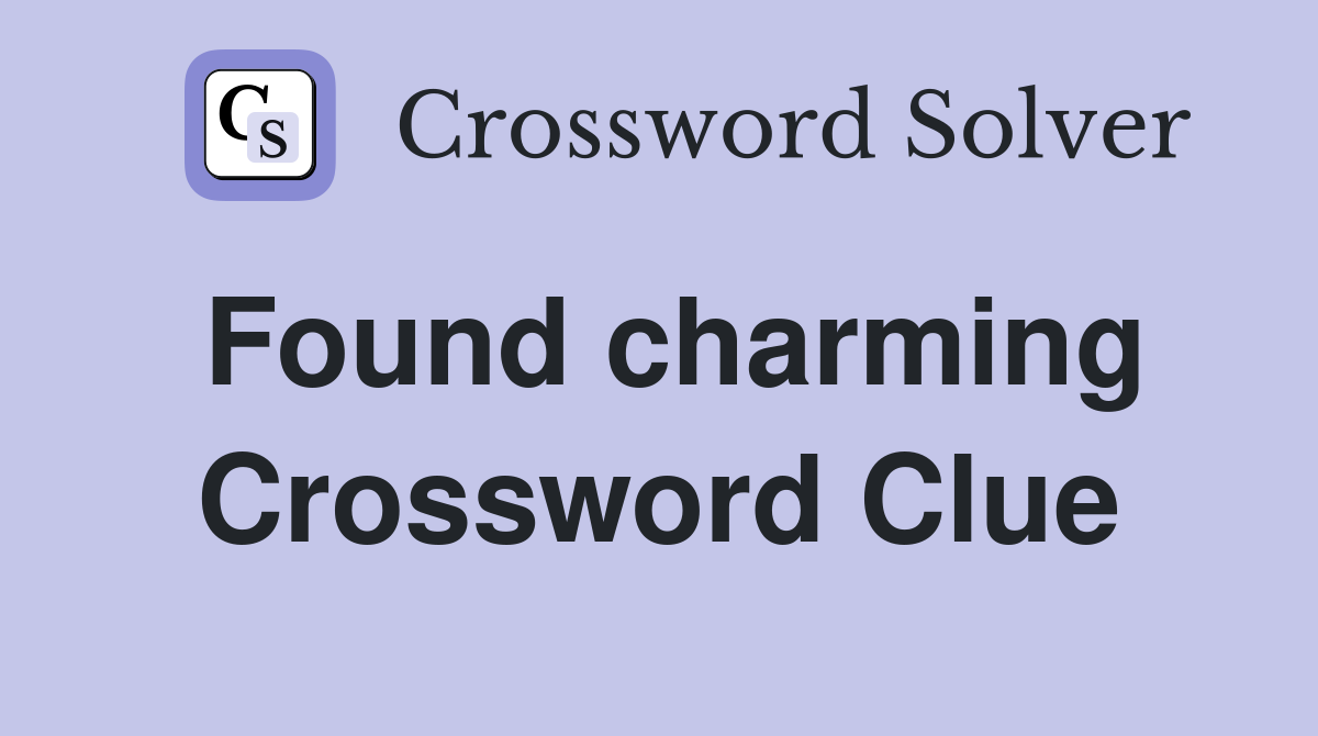 Found charming Crossword Clue