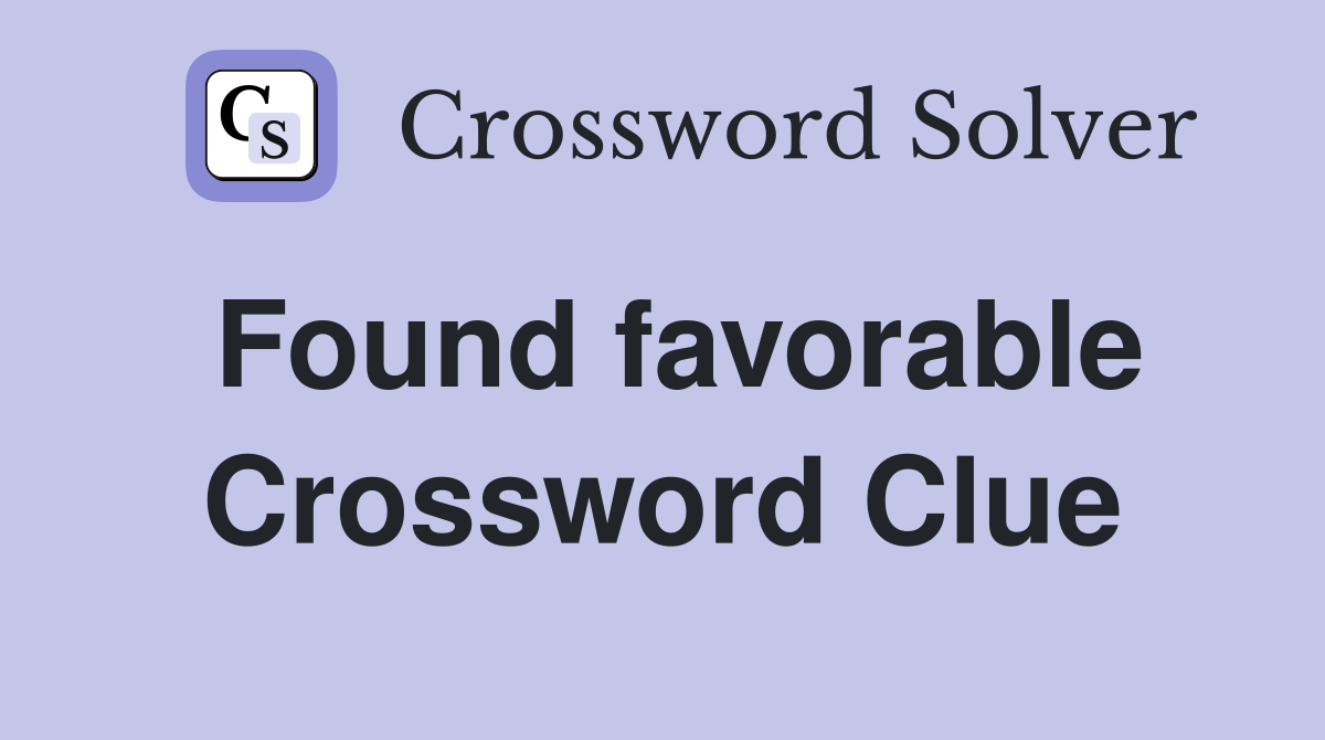 Found favorable Crossword Clue