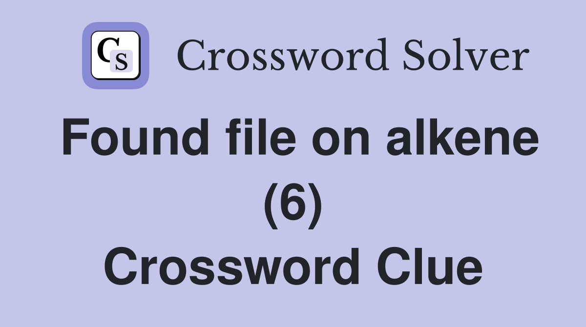 Found file on alkene (6) Crossword Clue