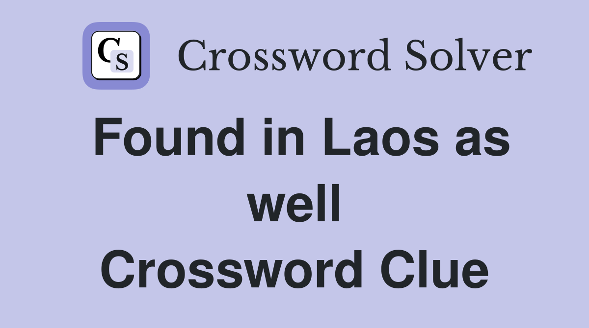 Found in Laos as well Crossword Clue