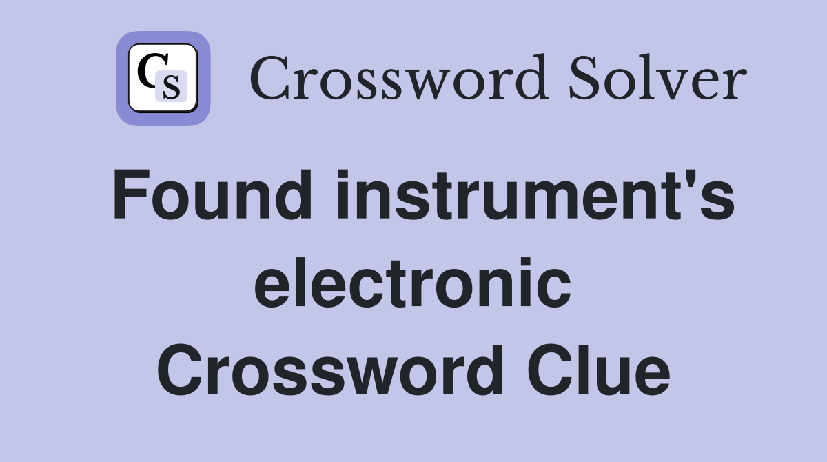 Found instrument's electronic Crossword Clue