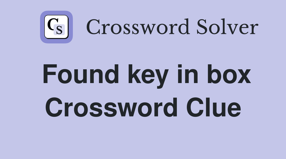 Found key in box Crossword Clue