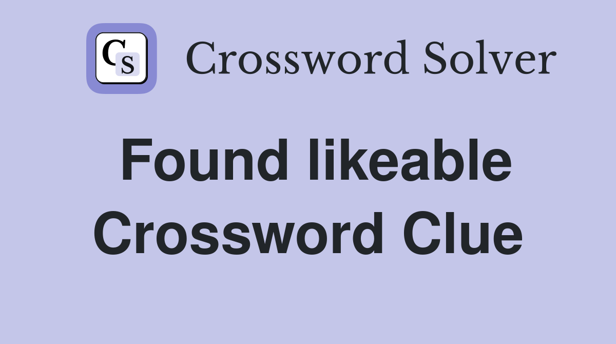 Found likeable Crossword Clue