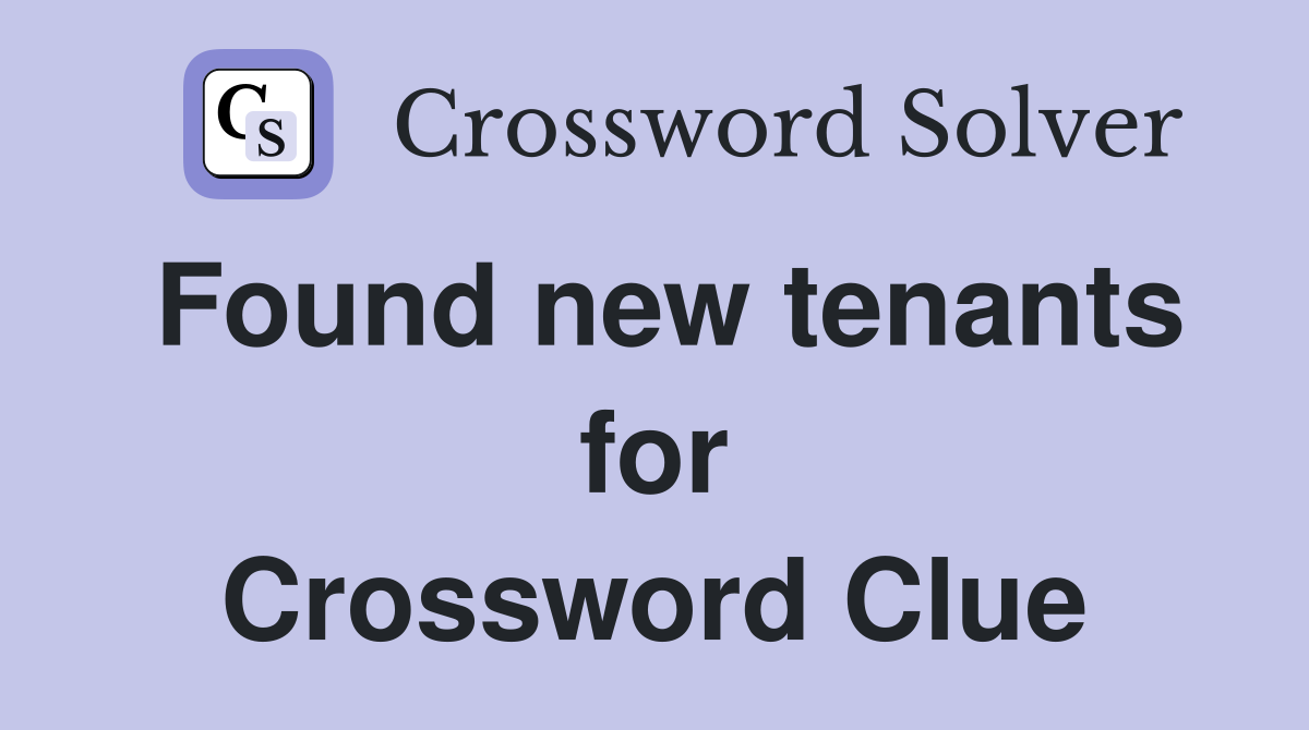 Found new tenants for Crossword Clue