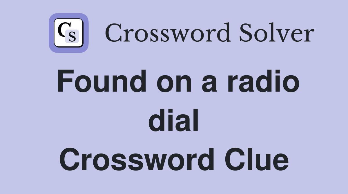 Found on a radio dial Crossword Clue
