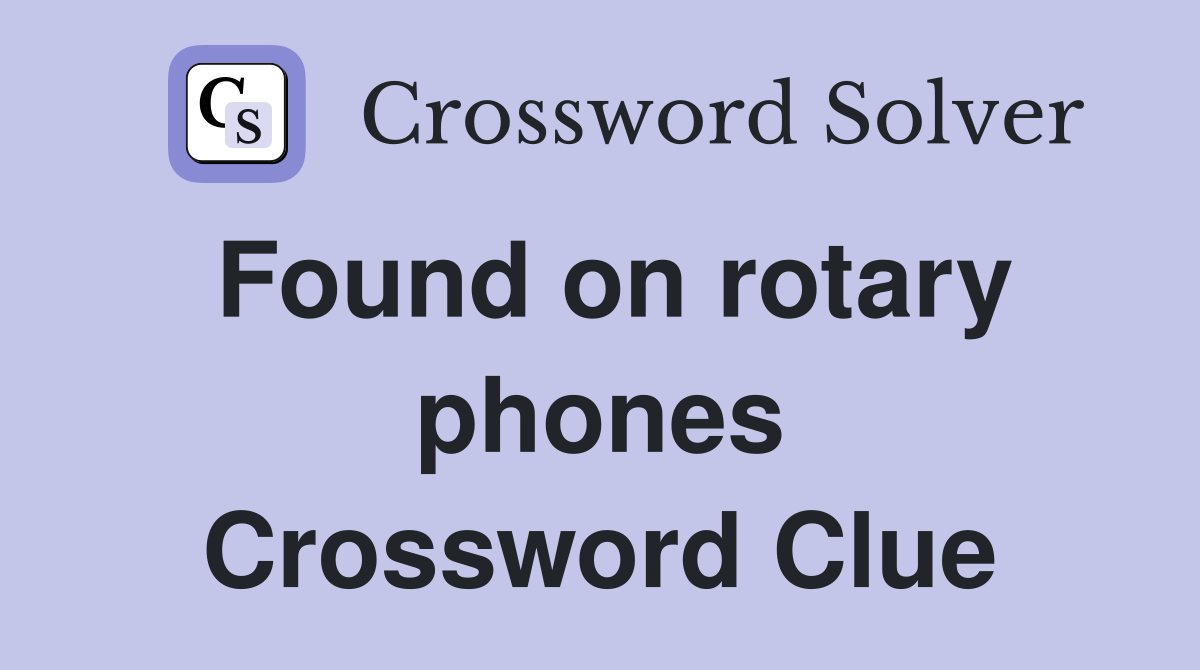 Found on rotary phones Crossword Clue