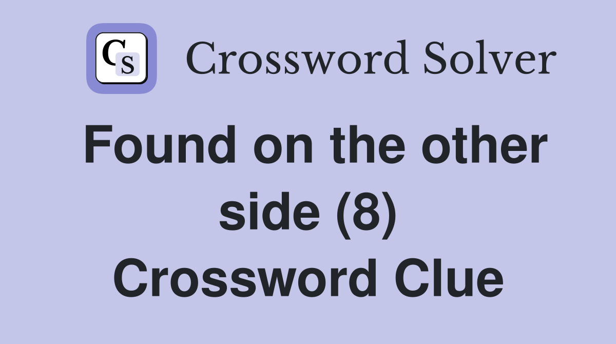 Found on the other side (8) Crossword Clue