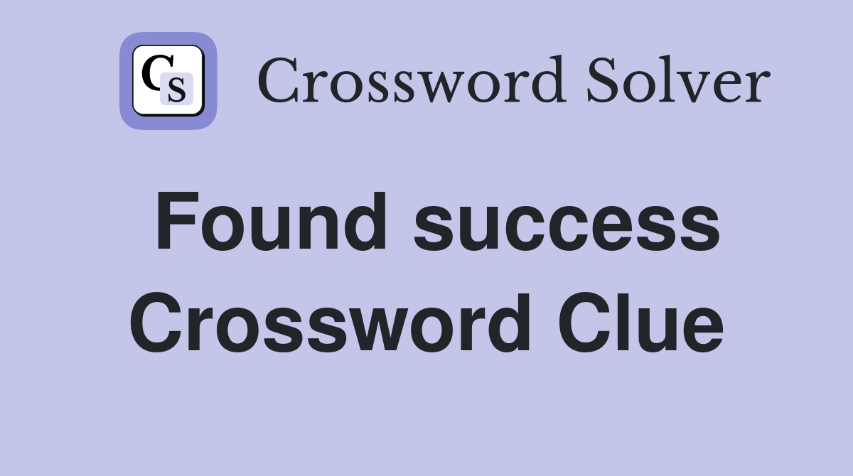 Found success Crossword Clue
