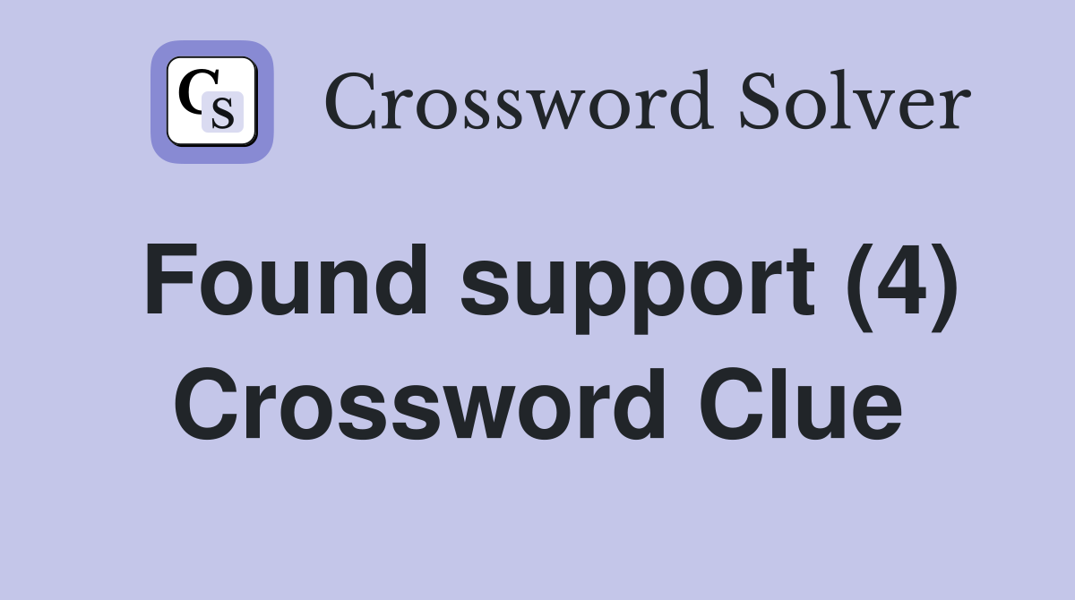 Found support (4) Crossword Clue