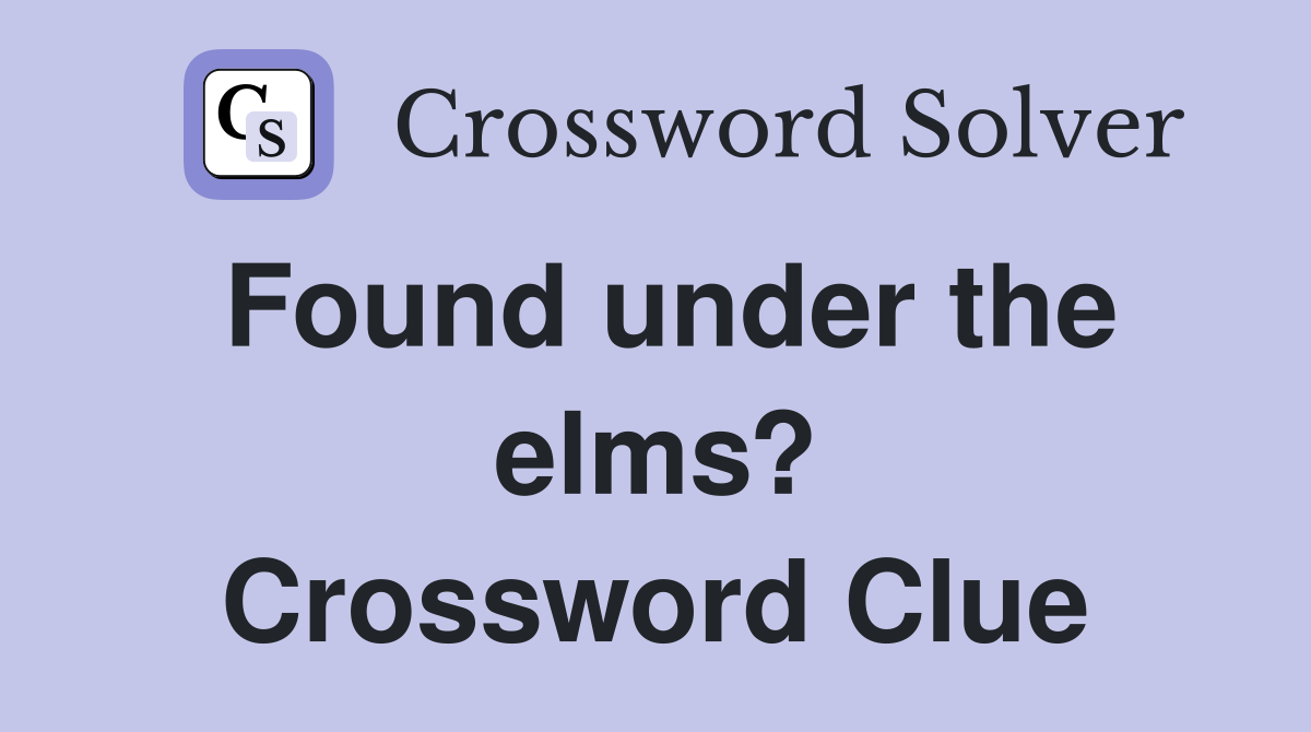 Found under the elms? Crossword Clue