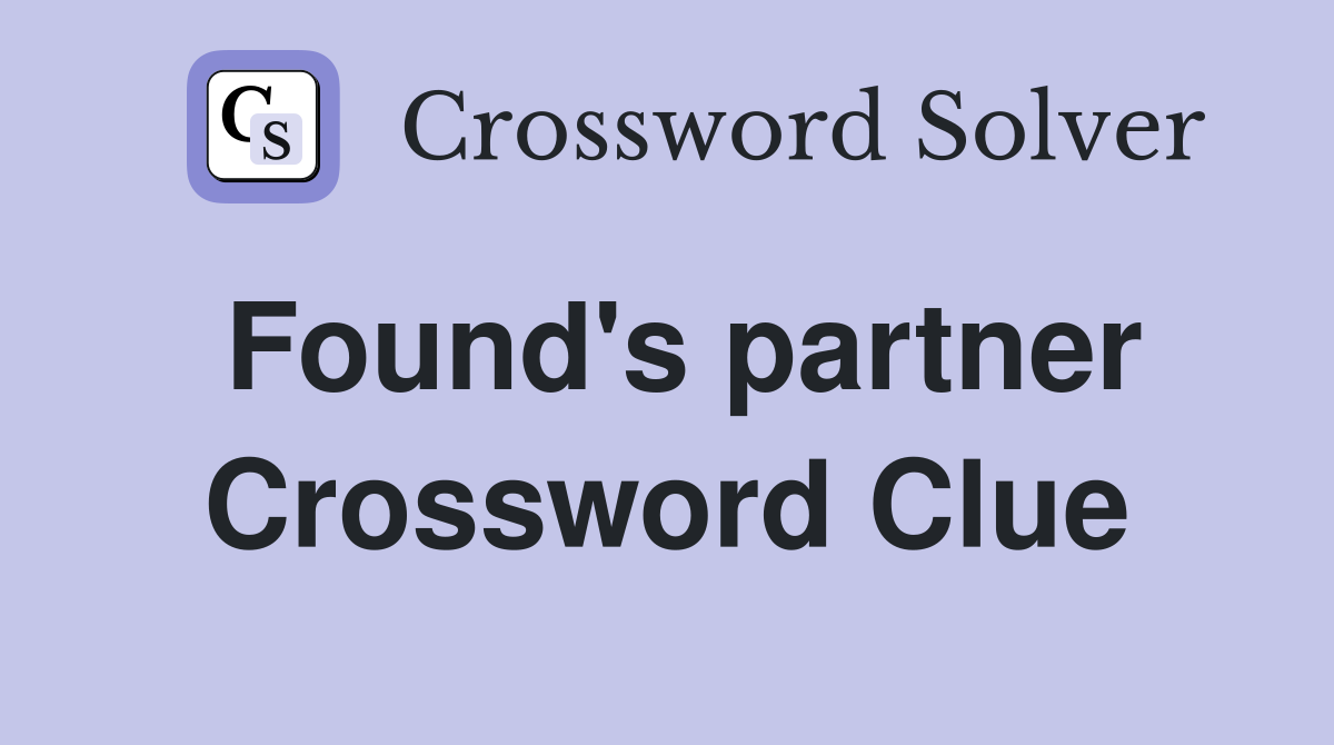 Found's partner Crossword Clue