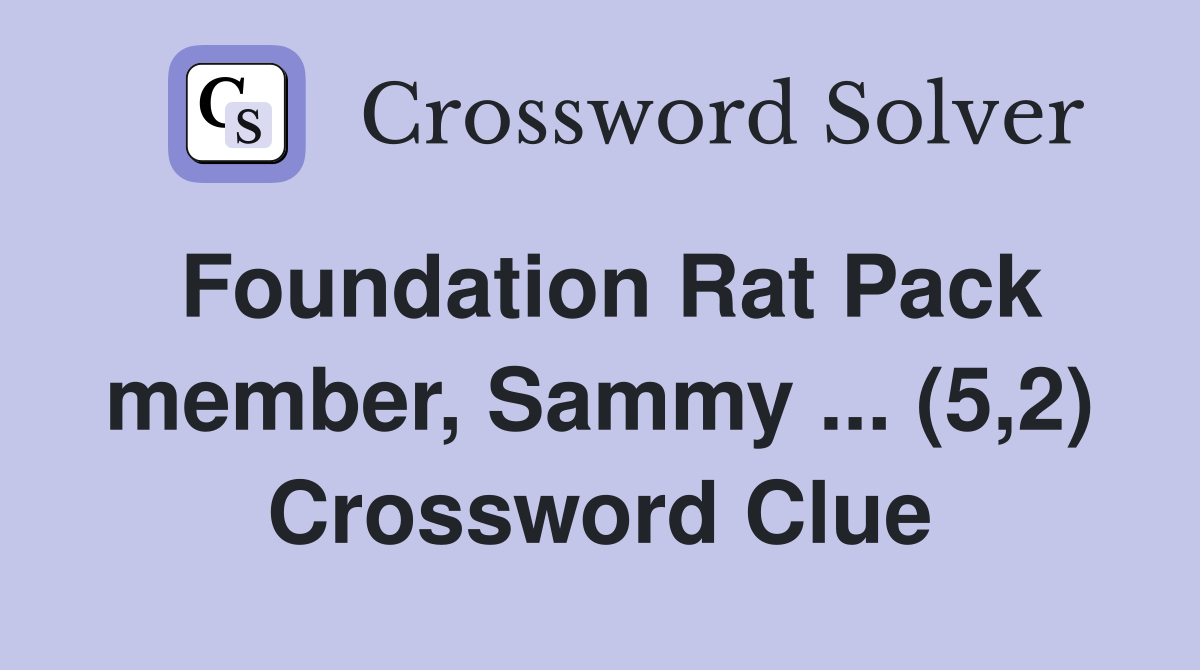 Foundation Rat Pack member, Sammy ... (5,2) Crossword Clue