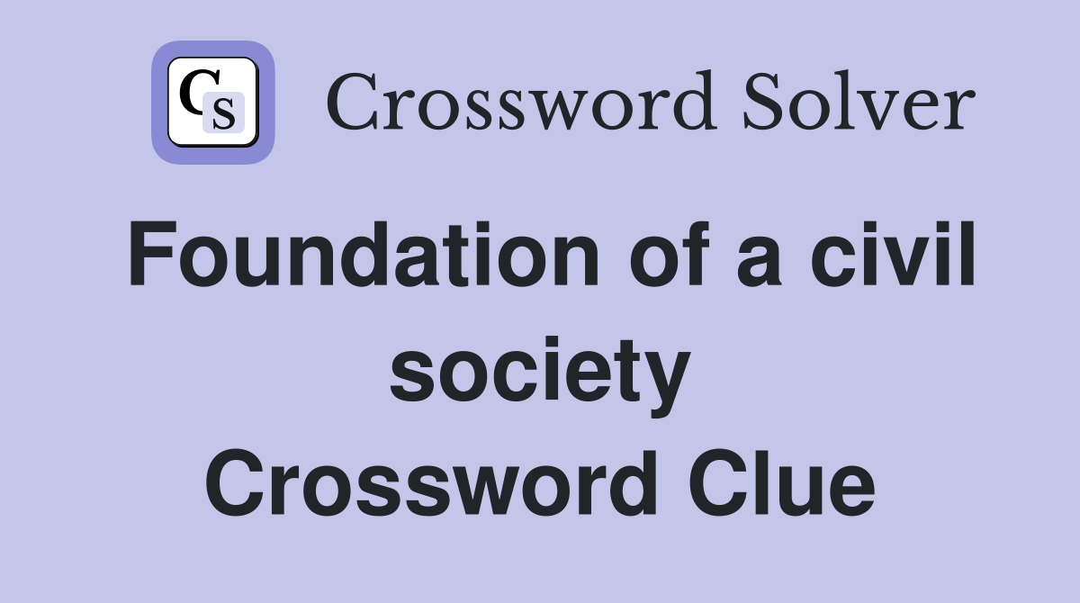 Foundation of a civil society Crossword Clue
