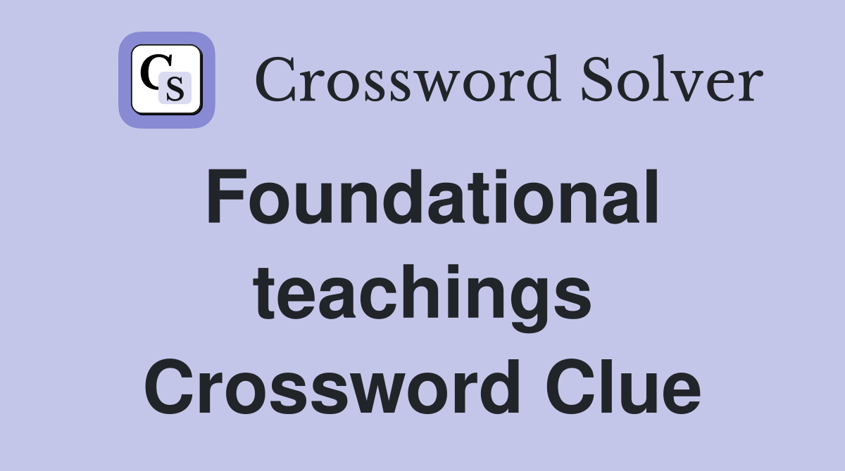 Foundational teachings Crossword Clue