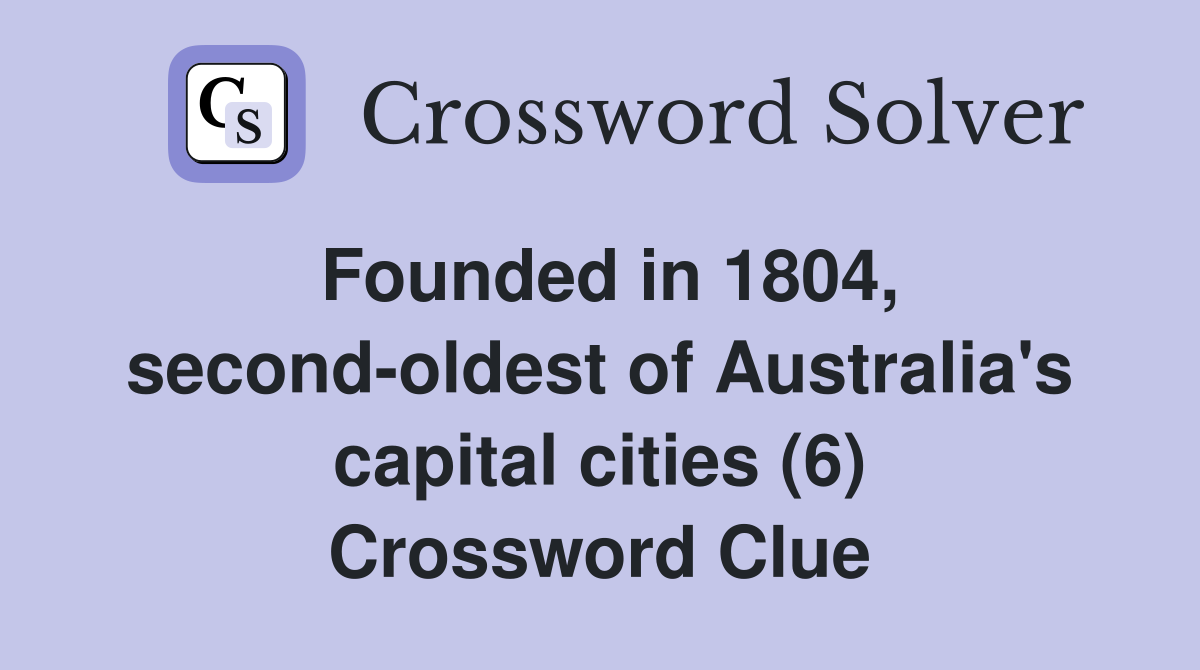 Founded in 1804, second-oldest of Australia's capital cities (6) Crossword Clue