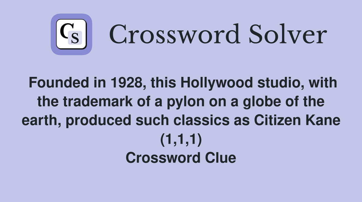 Founded in 1928, this Hollywood studio, with the trademark of a pylon on a globe of the earth, produced such classics as Citizen Kane (1,1,1) Crossword Clue