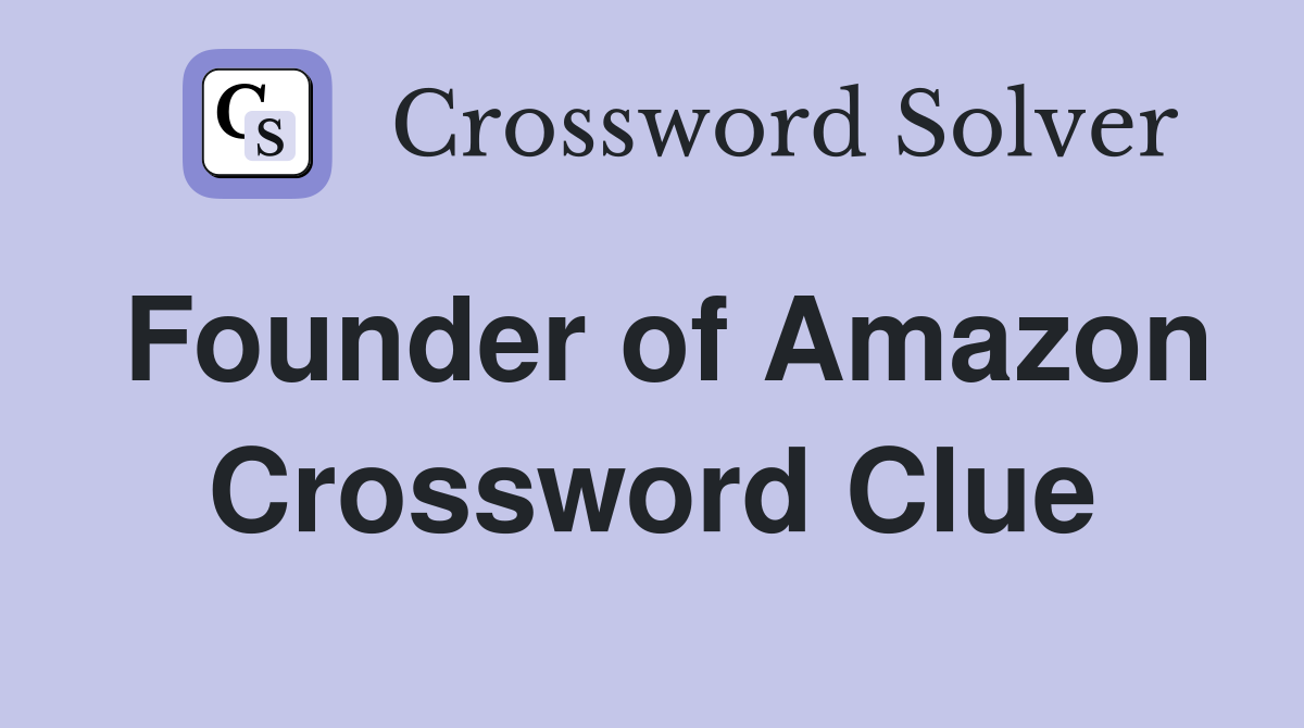 Founder of Amazon Crossword Clue
