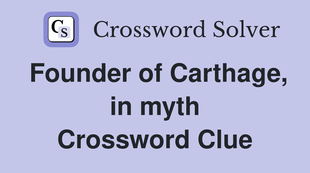 Founder of Carthage, in myth Crossword Clue