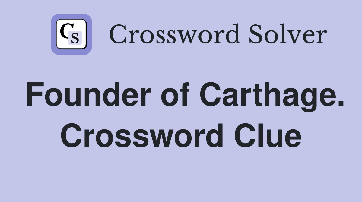 Founder of Carthage. Crossword Clue