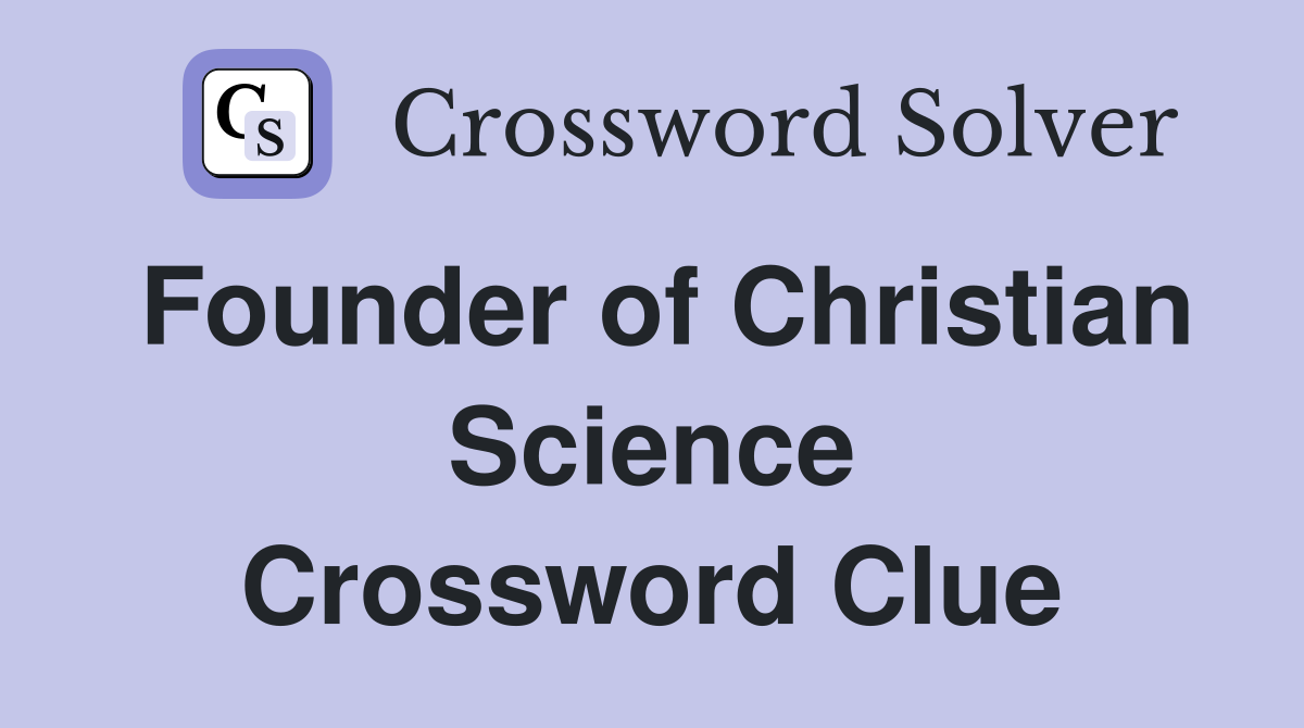 Founder of Christian Science Crossword Clue