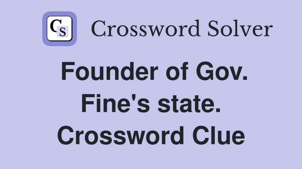 Founder of Gov. Fine's state. Crossword Clue
