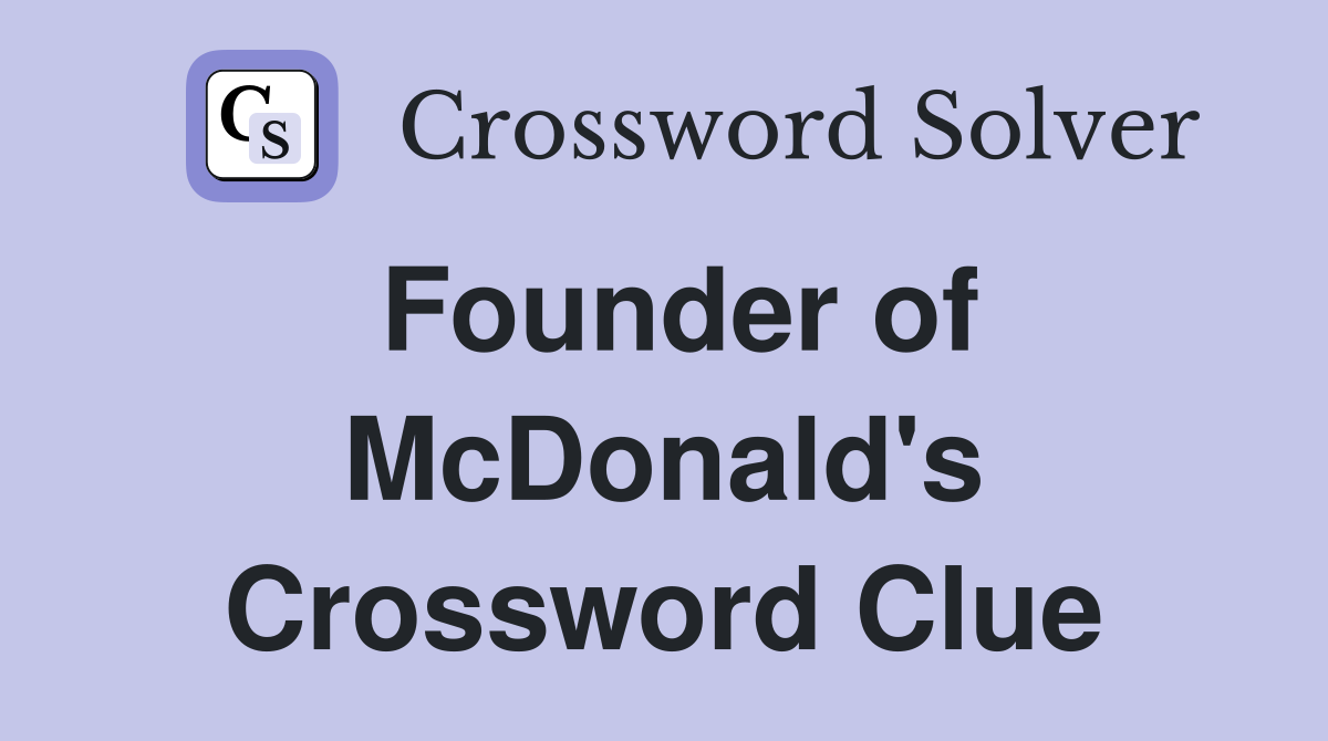 Founder of McDonald's Crossword Clue