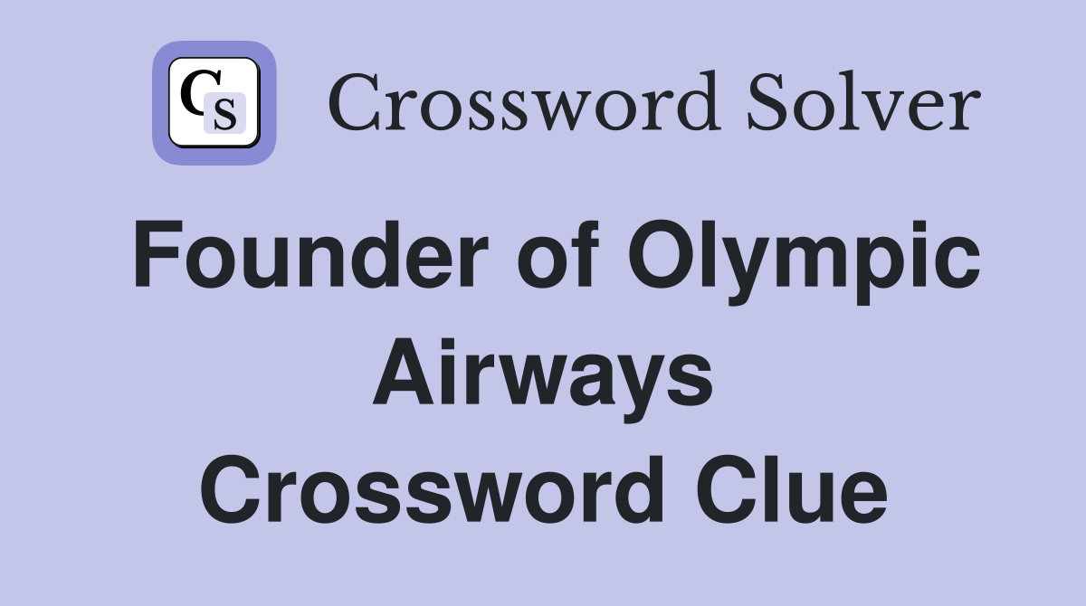 Founder of Olympic Airways Crossword Clue