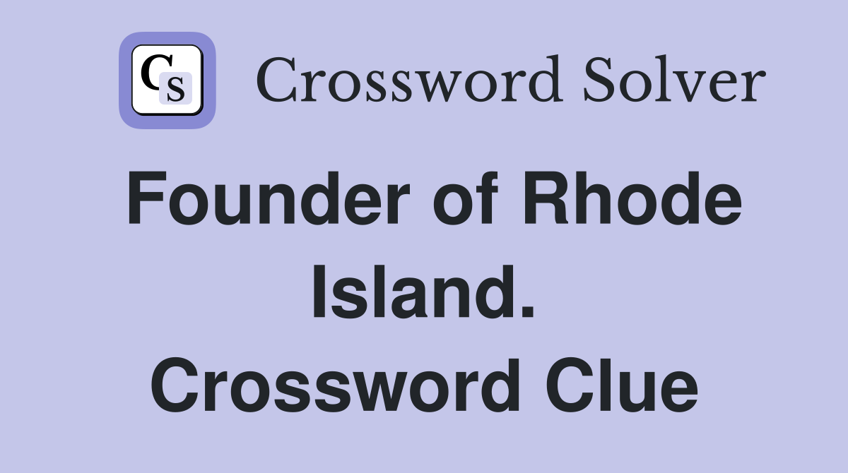 Founder of Rhode Island. Crossword Clue