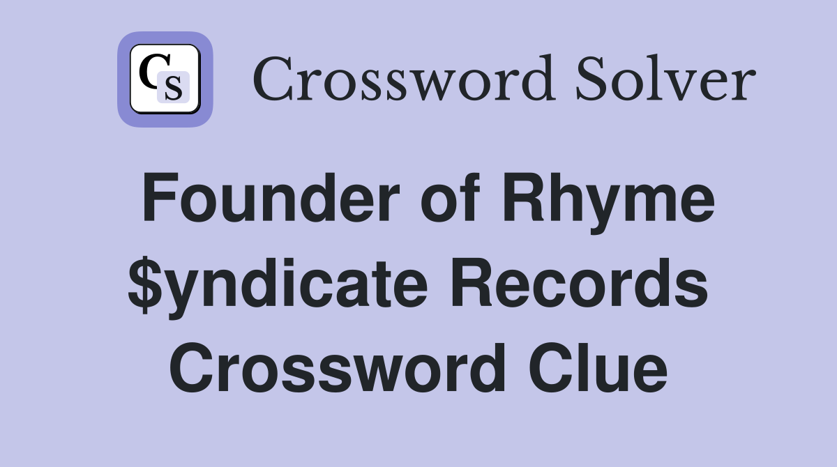 Founder of Rhyme $yndicate Records Crossword Clue