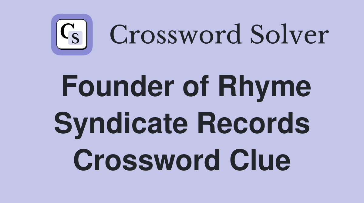 Founder of Rhyme Syndicate Records Crossword Clue
