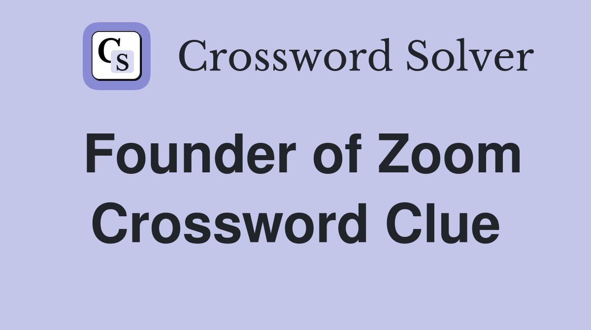Founder of Zoom Crossword Clue