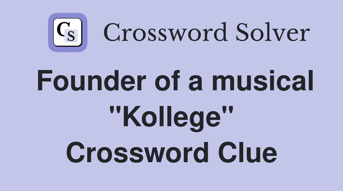 Founder of a musical "Kollege" Crossword Clue