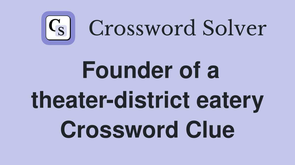 Founder of a theater-district eatery Crossword Clue