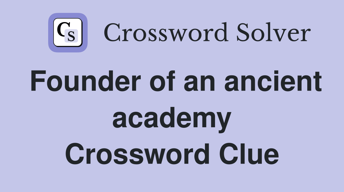 Founder of an ancient academy Crossword Clue