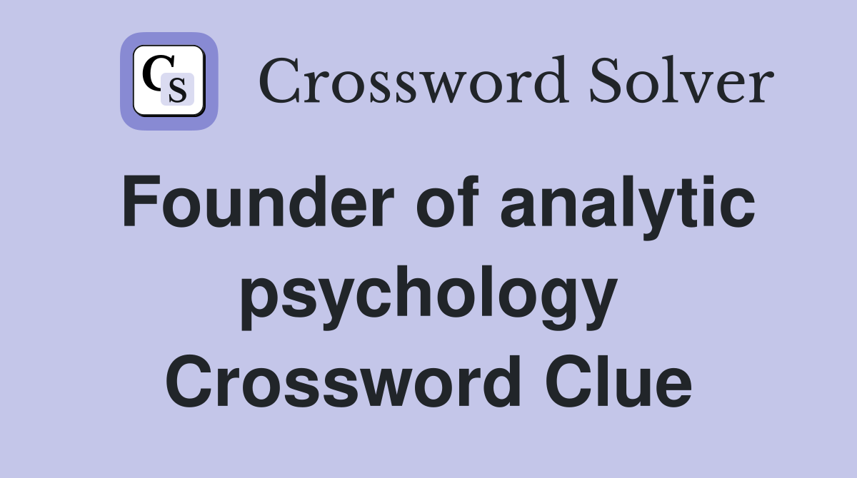 Founder of analytic psychology Crossword Clue