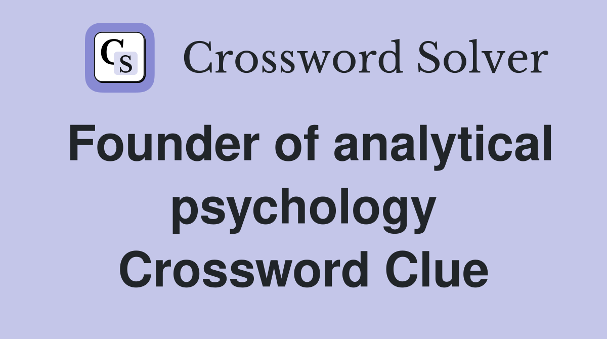 Founder of analytical psychology Crossword Clue