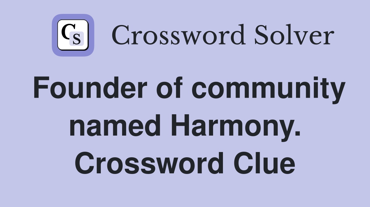 Founder of community named Harmony. Crossword Clue