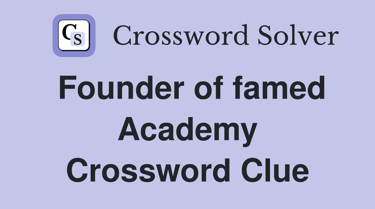 Founder of famed Academy Crossword Clue