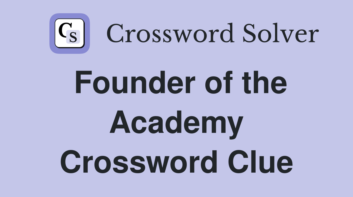 Founder of the Academy Crossword Clue