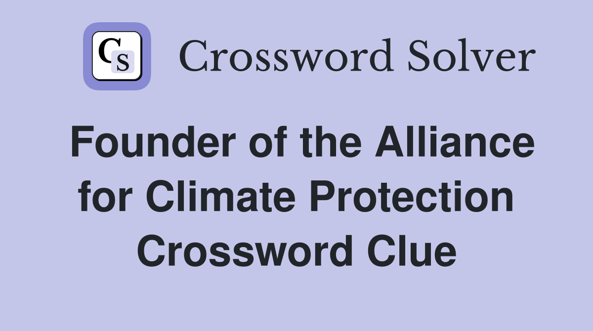 Founder of the Alliance for Climate Protection Crossword Clue