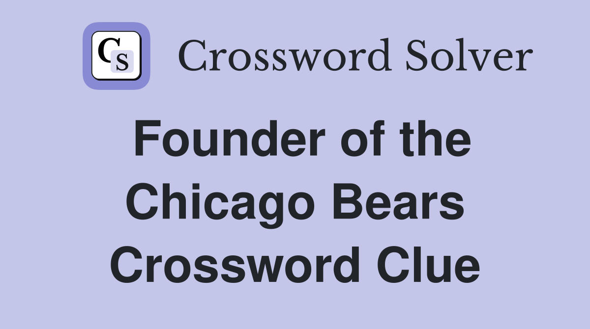 Founder of the Chicago Bears Crossword Clue