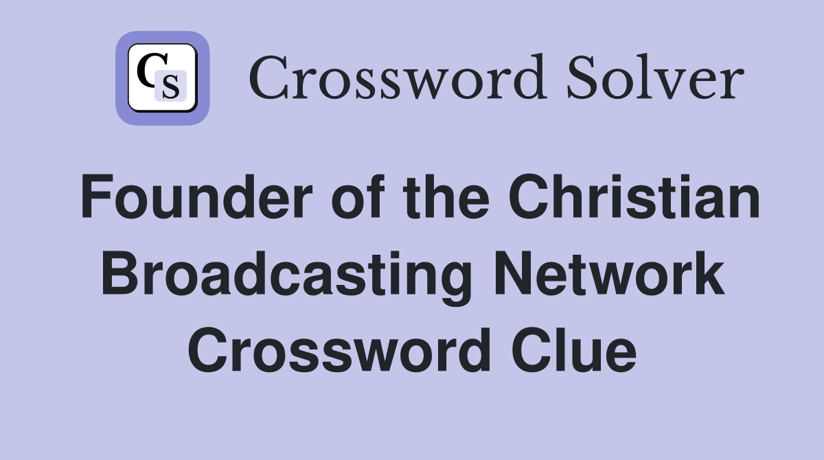 Founder of the Christian Broadcasting Network Crossword Clue