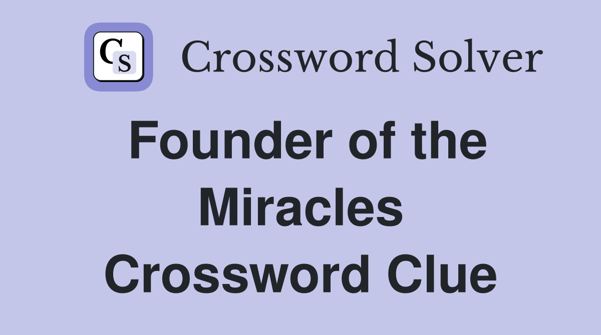 Founder of the Miracles Crossword Clue