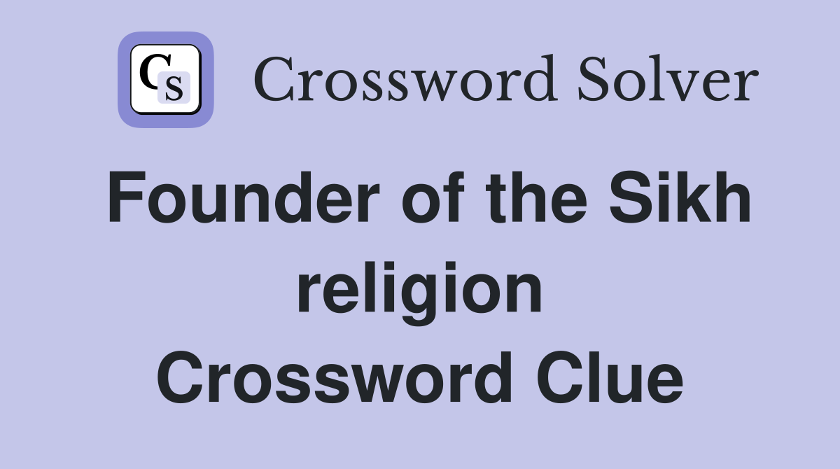 Founder of the Sikh religion Crossword Clue