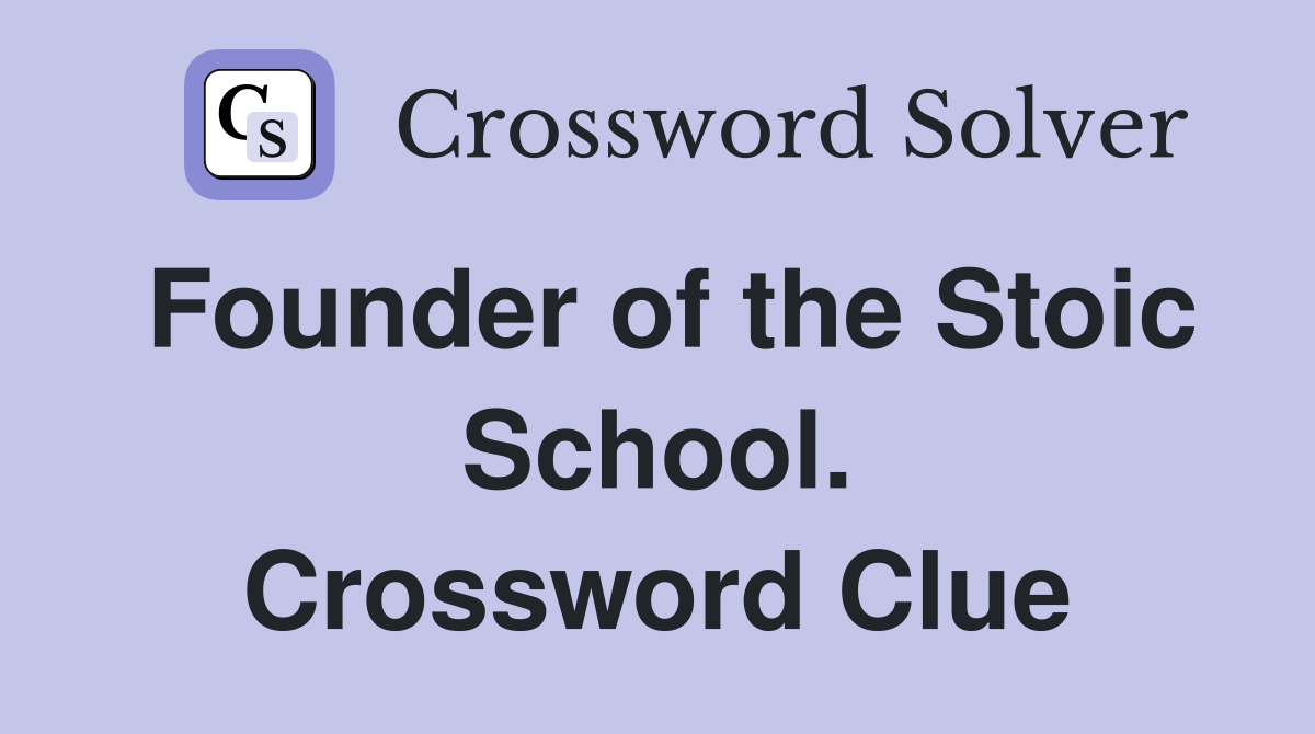 Founder of the Stoic School. Crossword Clue
