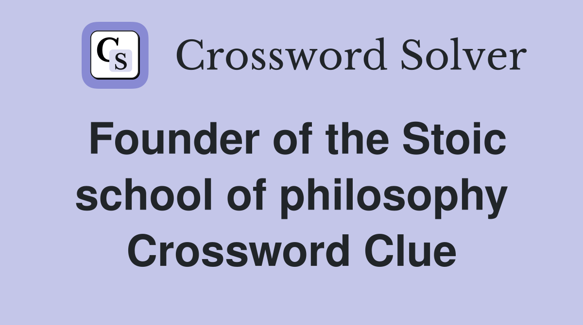 Founder of the Stoic school of philosophy Crossword Clue